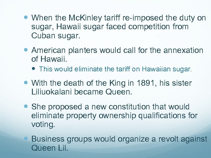  When the Mc. Kinley tariff re-imposed the duty on sugar, Hawaii sugar faced