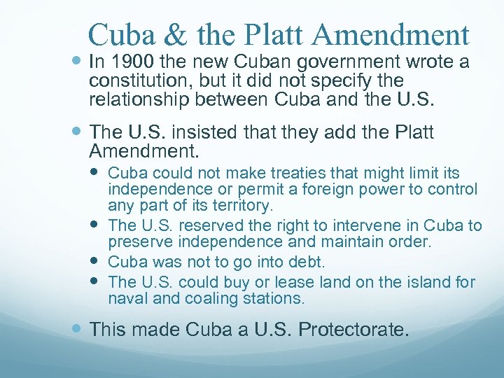 Cuba & the Platt Amendment In 1900 the new Cuban government wrote a constitution,