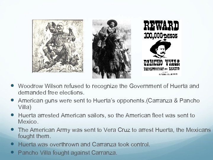  Woodrow Wilson refused to recognize the Government of Huerta and demanded free elections.