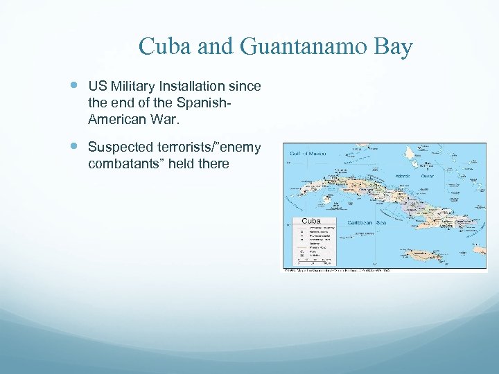 Cuba and Guantanamo Bay US Military Installation since the end of the Spanish. American