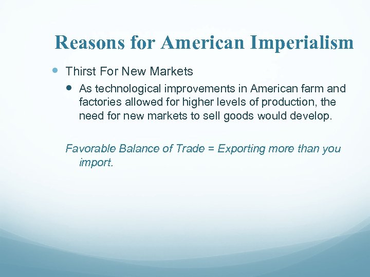 Reasons for American Imperialism Thirst For New Markets As technological improvements in American farm