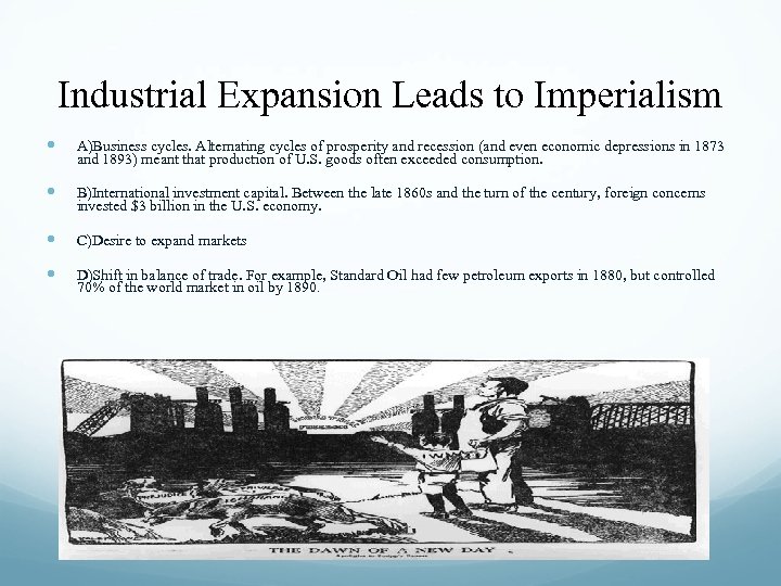 Industrial Expansion Leads to Imperialism A)Business cycles. Alternating cycles of prosperity and recession (and
