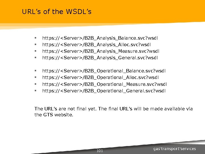 URL’s of the WSDL’s § § https: //<Server>/B 2 B_Analysis_Balance. svc? wsdl https: //<Server>/B