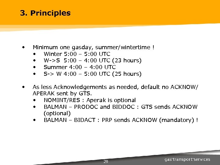 3. Principles • Minimum one gasday, summer/wintertime ! • Winter 5: 00 – 5: