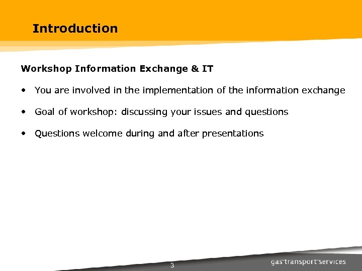Introduction Workshop Information Exchange & IT • You are involved in the implementation of