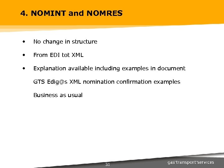 4. NOMINT and NOMRES • No change in structure • From EDI tot XML