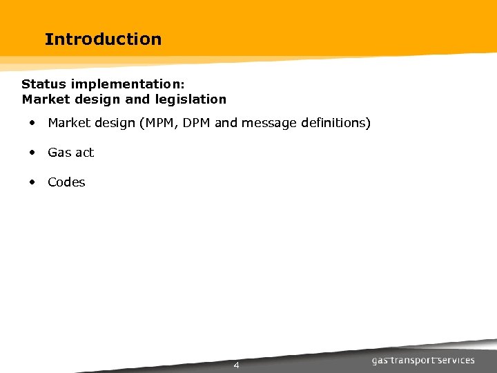 Introduction Status implementation: Market design and legislation • Market design (MPM, DPM and message