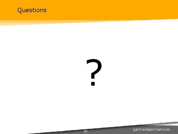 Questions ? 62 