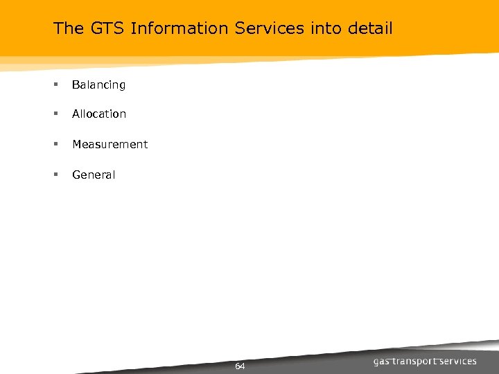 The GTS Information Services into detail § Balancing § Allocation § Measurement § General
