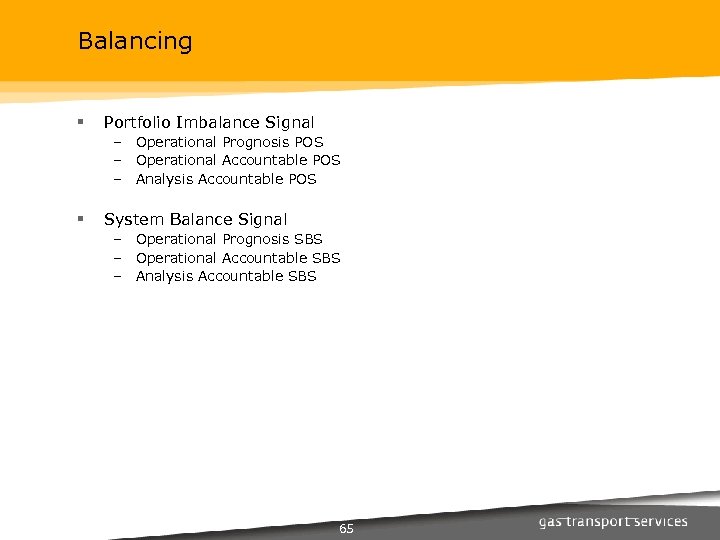 Balancing § Portfolio Imbalance Signal – Operational Prognosis POS – Operational Accountable POS –
