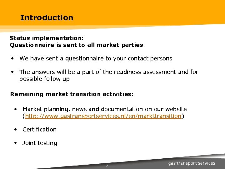 Introduction Status implementation: Questionnaire is sent to all market parties • We have sent