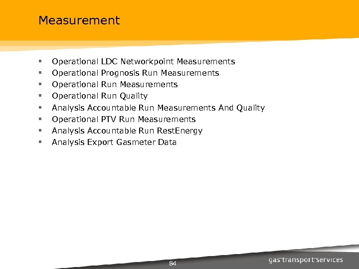 Measurement § § § § Operational LDC Networkpoint Measurements Operational Prognosis Run Measurements Operational