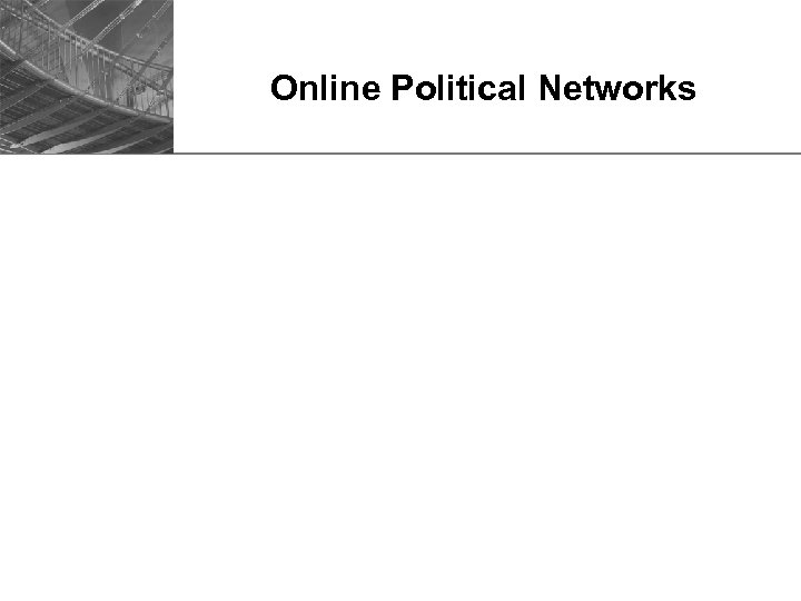 Online Political Networks 