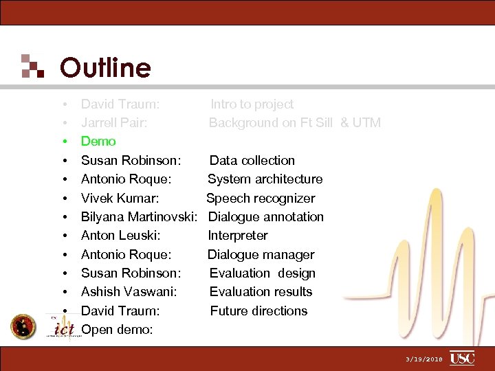 Outline • • • David Traum: Jarrell Pair: Demo Susan Robinson: Antonio Roque: Vivek