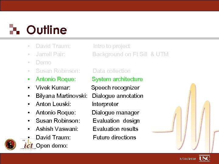 Outline • • • David Traum: Jarrell Pair: Demo Susan Robinson: Antonio Roque: Vivek