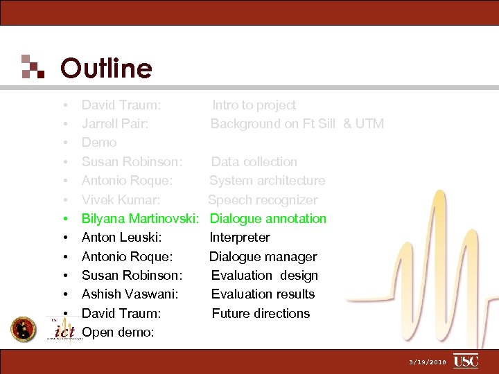 Outline • • • David Traum: Jarrell Pair: Demo Susan Robinson: Antonio Roque: Vivek