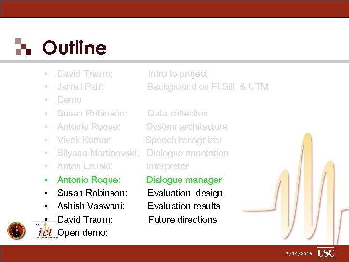 Outline • • • David Traum: Jarrell Pair: Demo Susan Robinson: Antonio Roque: Vivek