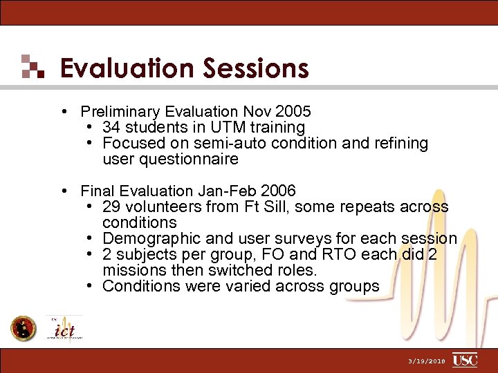 Evaluation Sessions • Preliminary Evaluation Nov 2005 • 34 students in UTM training •