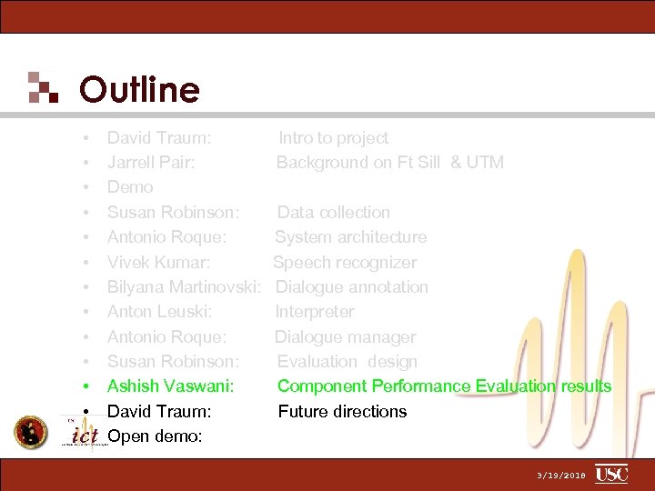 Outline • • • David Traum: Jarrell Pair: Demo Susan Robinson: Antonio Roque: Vivek