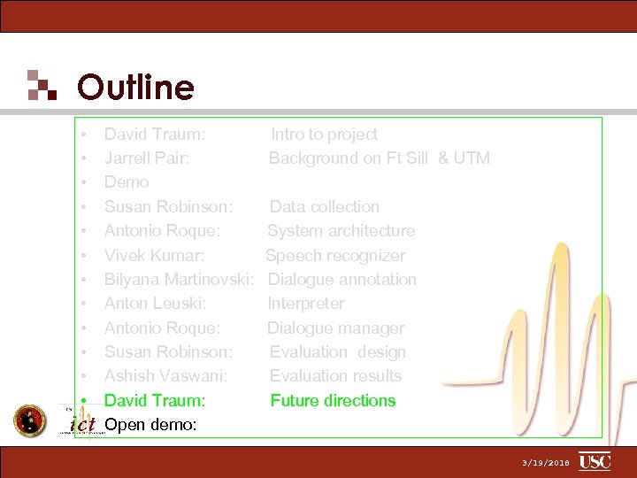 Outline • • • David Traum: Jarrell Pair: Demo Susan Robinson: Antonio Roque: Vivek