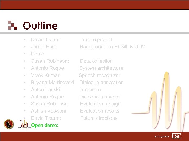 Outline • • • David Traum: Jarrell Pair: Demo Susan Robinson: Antonio Roque: Vivek