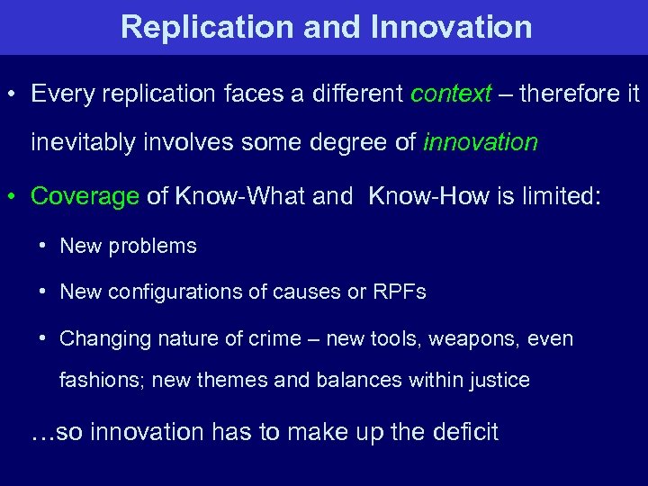 Replication and Innovation • Every replication faces a different context – therefore it inevitably