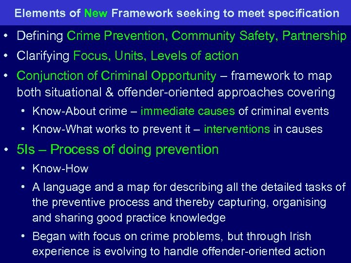 Elements of New Framework seeking to meet specification • Defining Crime Prevention, Community Safety,