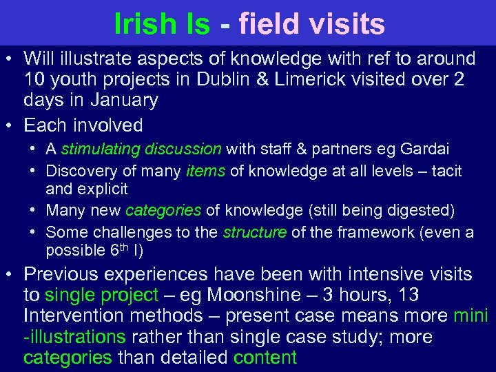 Irish Is - field visits • Will illustrate aspects of knowledge with ref to