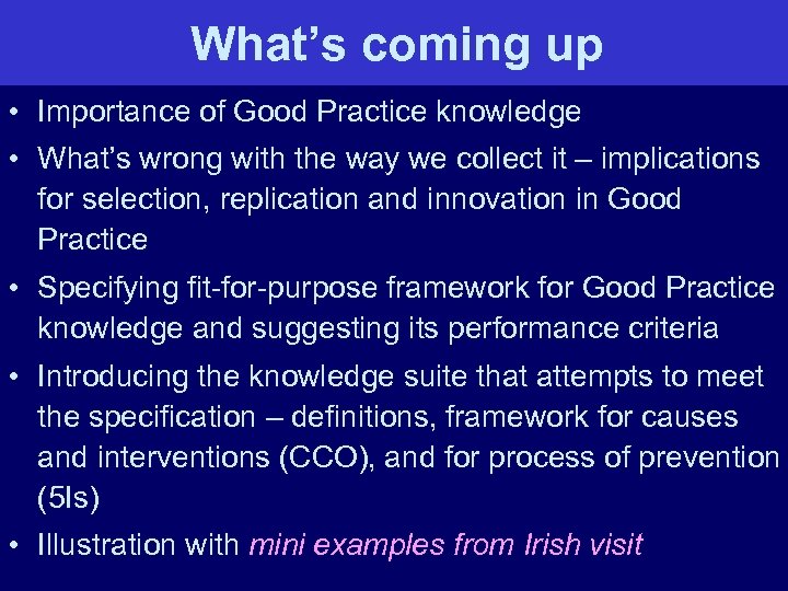 What’s coming up • Importance of Good Practice knowledge • What’s wrong with the