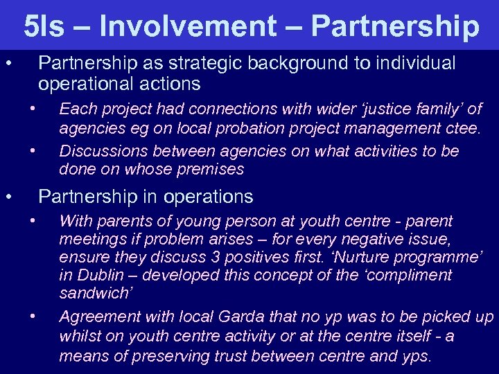 5 Is – Involvement – Partnership • Partnership as strategic background to individual operational