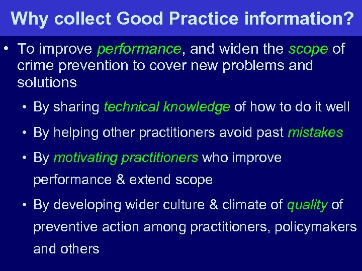 Why collect Good Practice information? • To improve performance, and widen the scope of