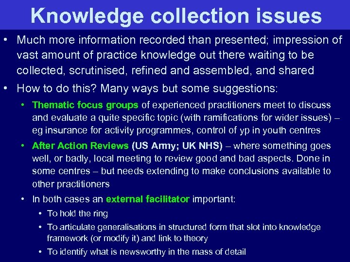 Knowledge collection issues • Much more information recorded than presented; impression of vast amount