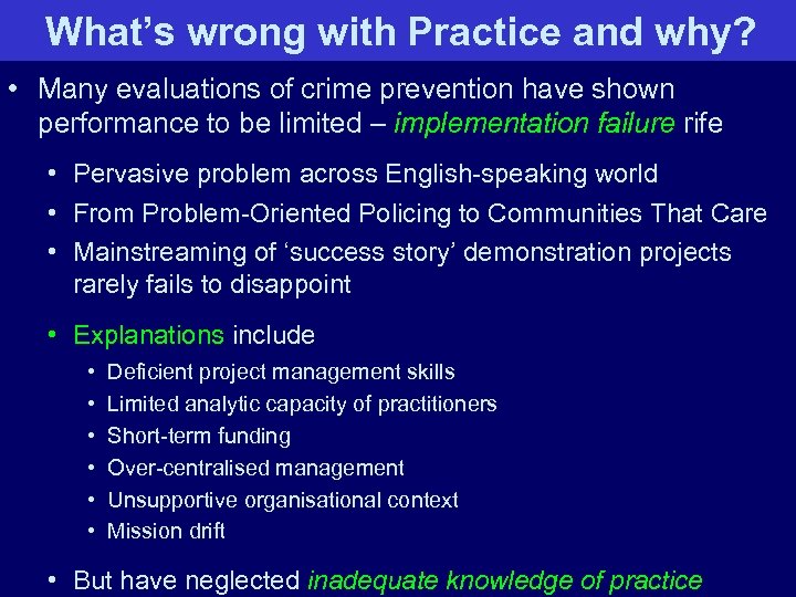 What’s wrong with Practice and why? • Many evaluations of crime prevention have shown