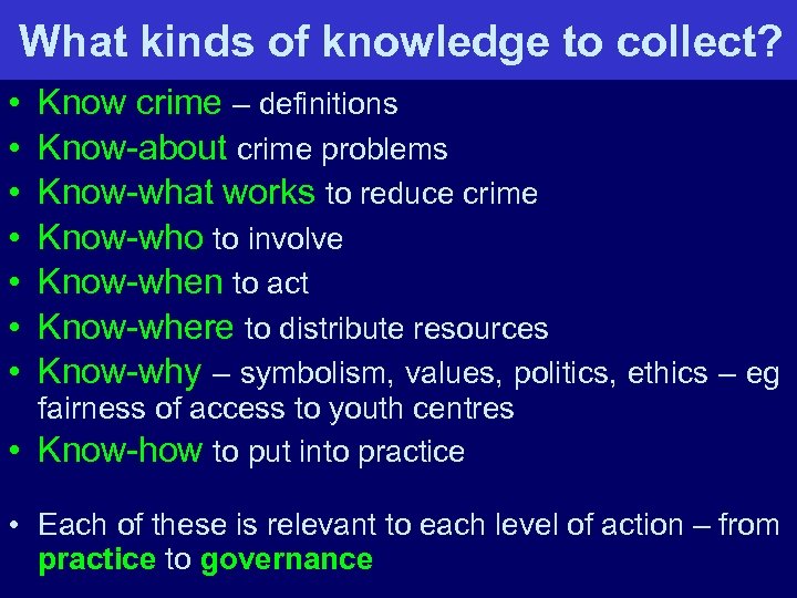 What kinds of knowledge to collect? • • Know crime – definitions Know-about crime