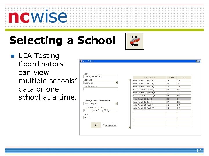 Selecting a School n LEA Testing Coordinators can view multiple schools’ data or one