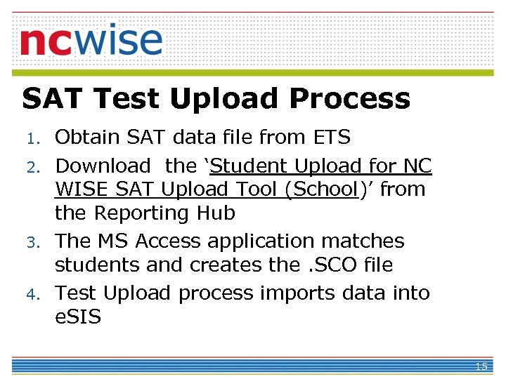 SAT Test Upload Process 1. 2. 3. 4. Obtain SAT data file from ETS