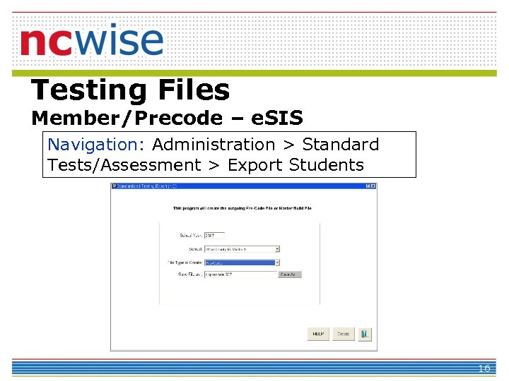 Testing Files Member/Precode – e. SIS Navigation: Administration > Standard Tests/Assessment > Export Students