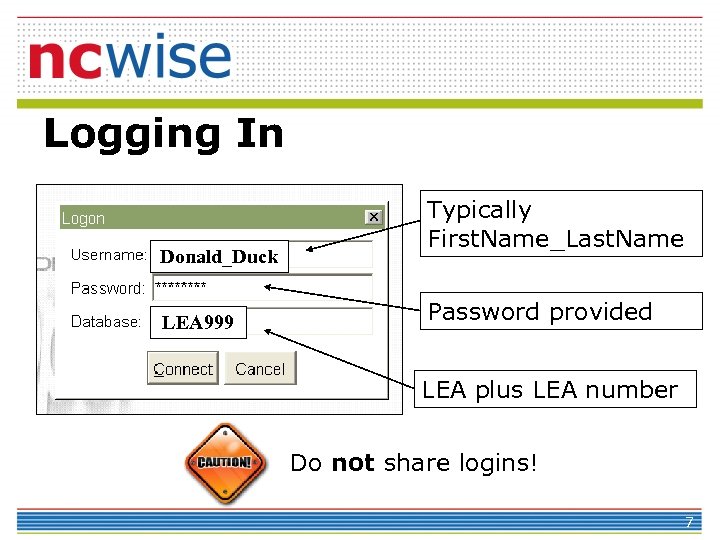 Logging In Donald_Duck LEA 999 Typically First. Name_Last. Name Password provided LEA plus LEA