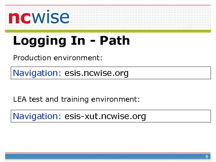 Logging In - Path Production environment: Navigation: esis. ncwise. org LEA test and training