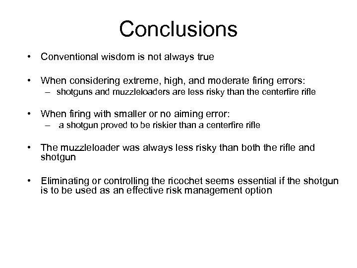 Conclusions • Conventional wisdom is not always true • When considering extreme, high, and