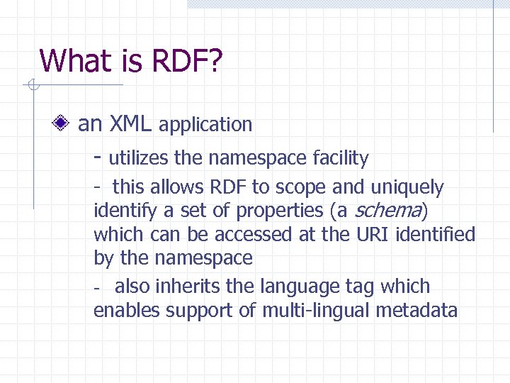 What is RDF? an XML application - utilizes the namespace facility - this allows