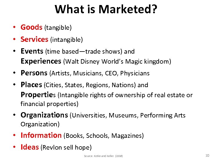 What is Marketed? • Goods (tangible) • Services (intangible) • Events (time based—trade shows)
