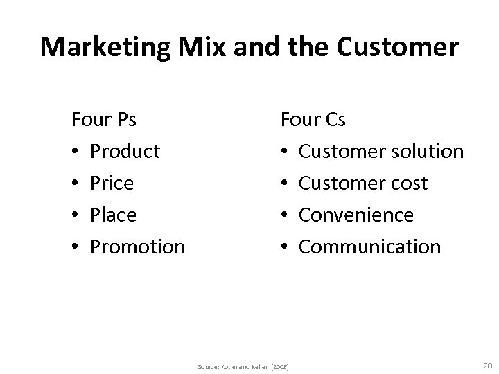 Marketing Mix and the Customer Four Ps • Product • Price • Place •