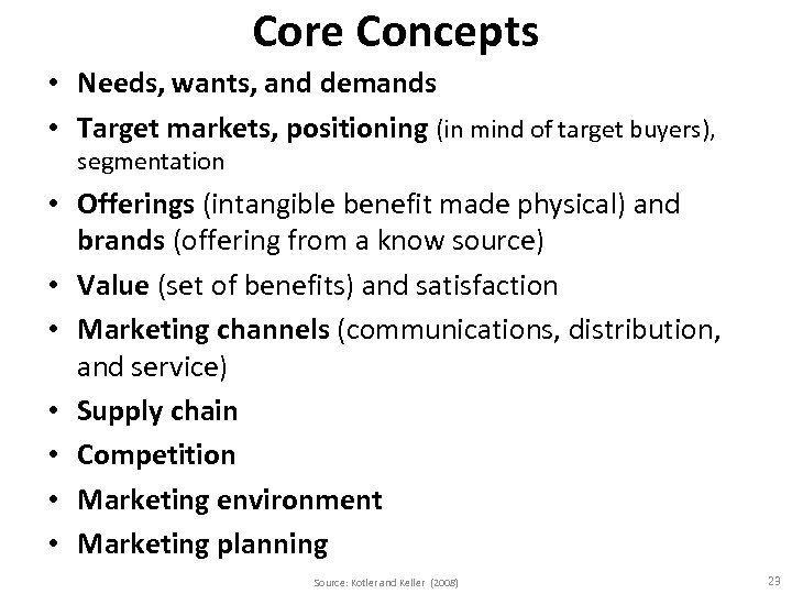 Core Concepts • Needs, wants, and demands • Target markets, positioning (in mind of