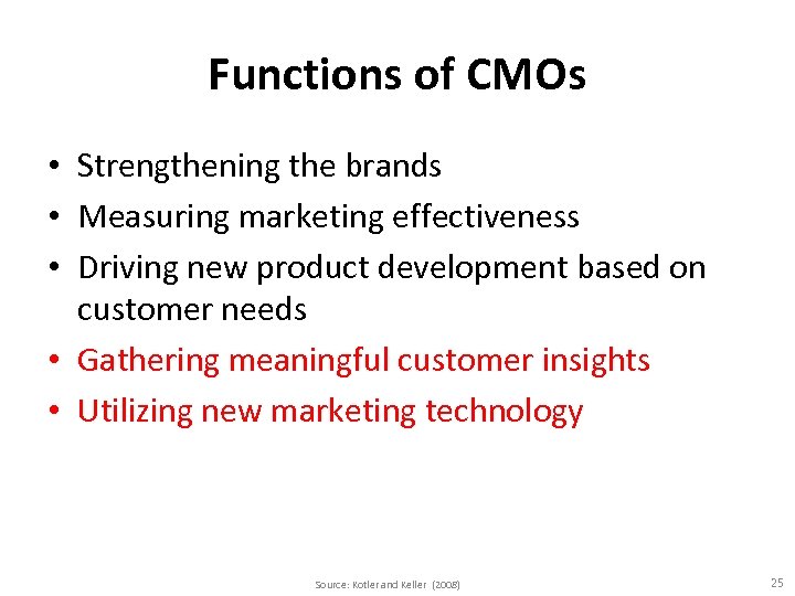 Functions of CMOs • Strengthening the brands • Measuring marketing effectiveness • Driving new