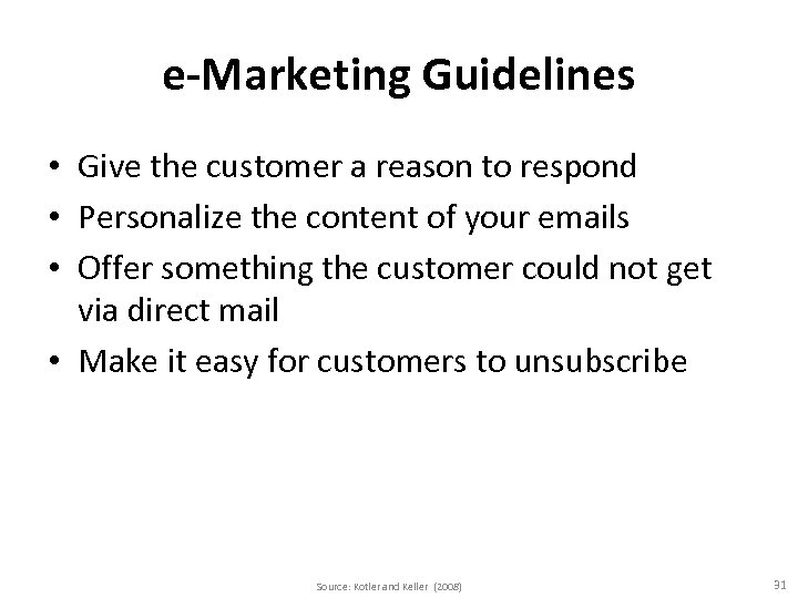e-Marketing Guidelines • Give the customer a reason to respond • Personalize the content
