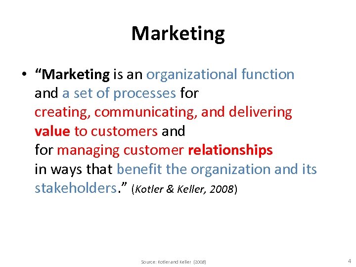 Marketing • “Marketing is an organizational function and a set of processes for creating,