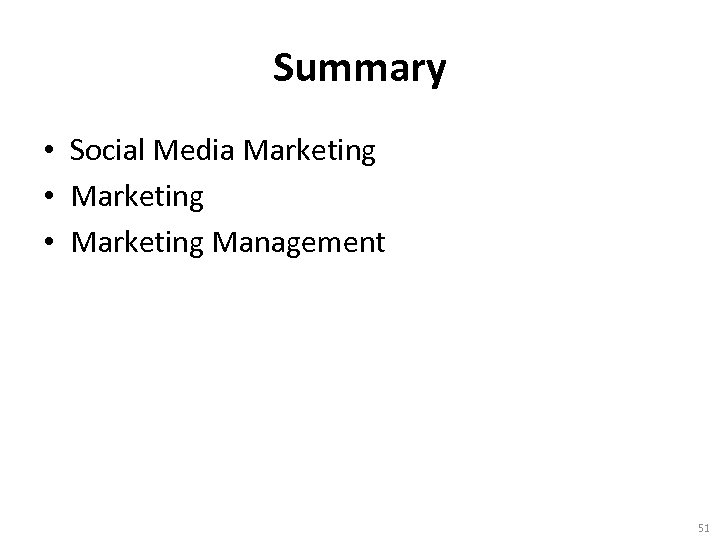 Summary • Social Media Marketing • Marketing Management 51 