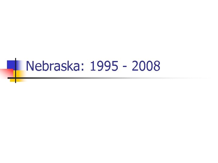 Nebraska: 1995 - 2008 