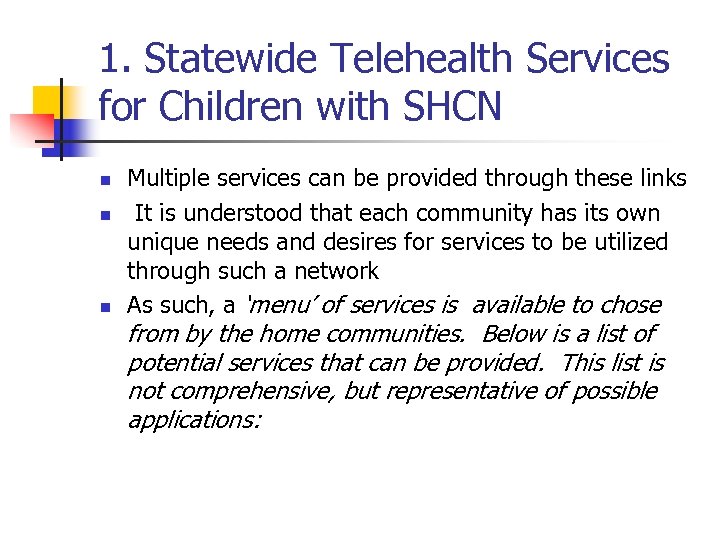 1. Statewide Telehealth Services for Children with SHCN n n n Multiple services can